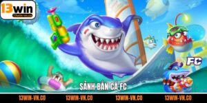 Bắn Cá FC - Sân Chơi Giải Trí Và Đổi Thưởng Hấp Dẫn 13WIN