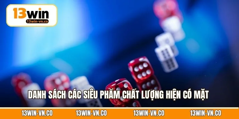 Danh sách các siêu phẩm chất lượng hiện có mặt tại Casino EVO 