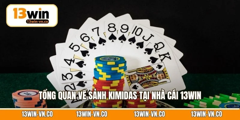 Tổng quan về sảnh Kimidas tại nhà cái 13Win