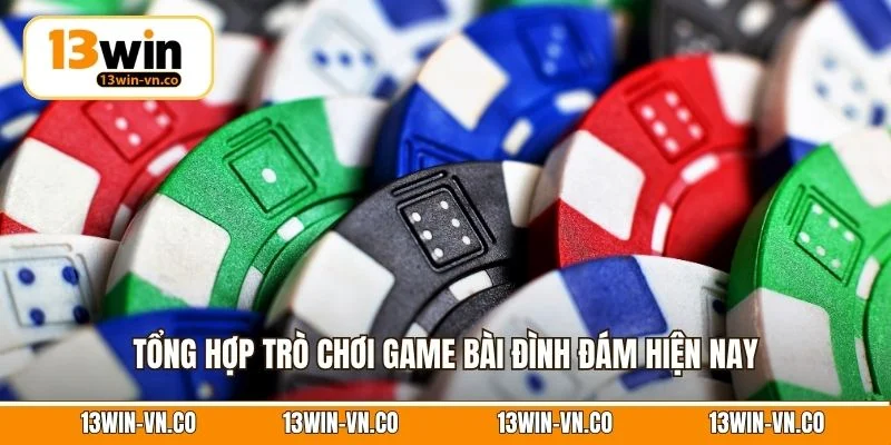 Tổng hợp trò chơi game bài đình đám hiện nay