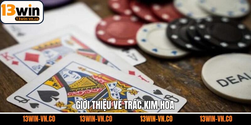 Sơ lược về tựa game Trác Kim Hoa