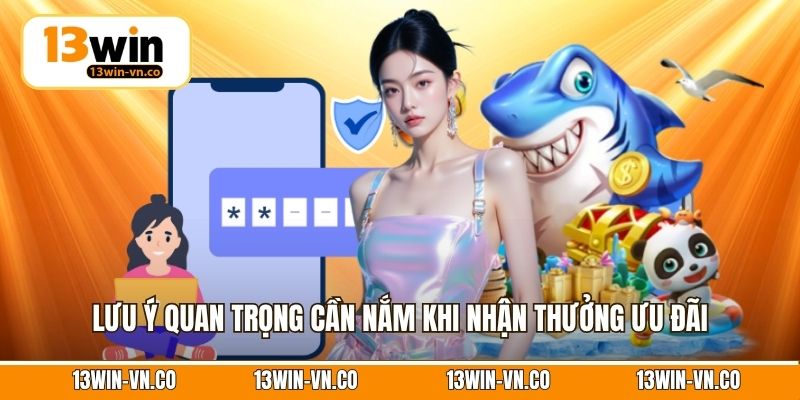 Lưu ý quan trọng cần nắm khi nhận thưởng ưu đãi
