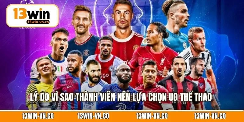 Lý do vì sao thành viên nên lựa chọn UG thể thao 