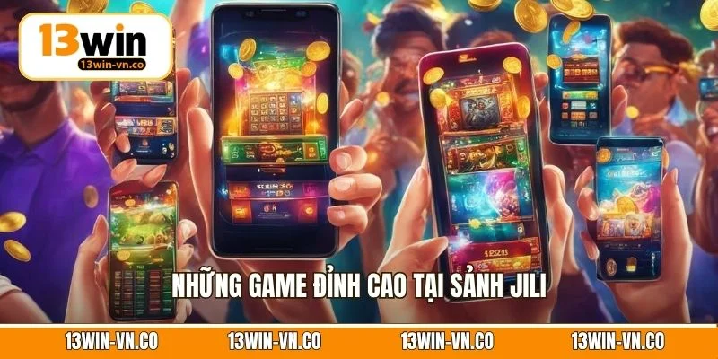 Những game đỉnh cao tại sảnh Jili