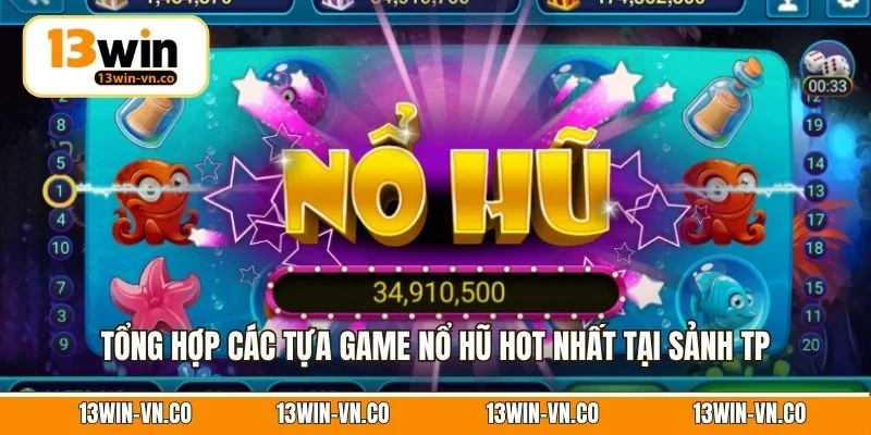 Tổng hợp các tựa game nổ hũ hot nhất tại sảnh TP