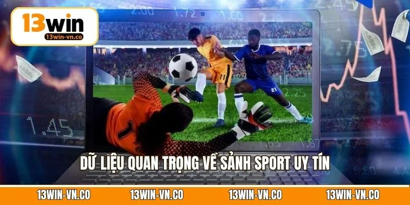 SBO Thể Thao - Sảnh Cược Đẳng Cấp Với Tỷ Lệ Cược Cực Cao 2 Dữ liệu quan trọng về sảnh sport uy tín