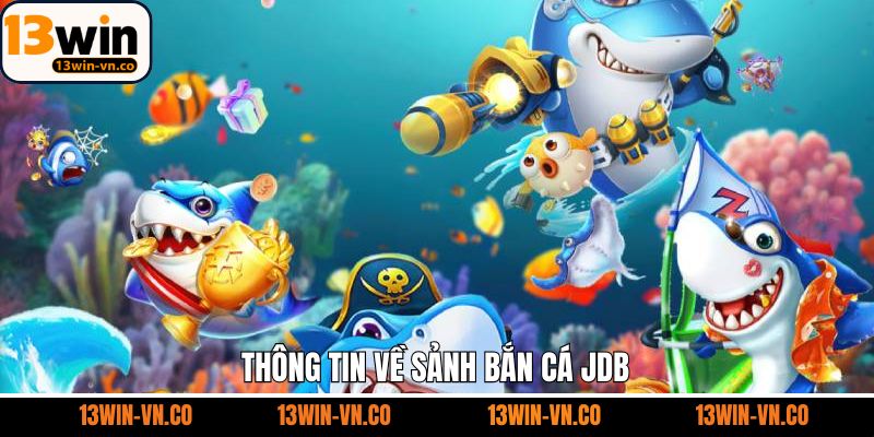 Điểm qua về thương hiệu bắn cá JDB nổi tiếng