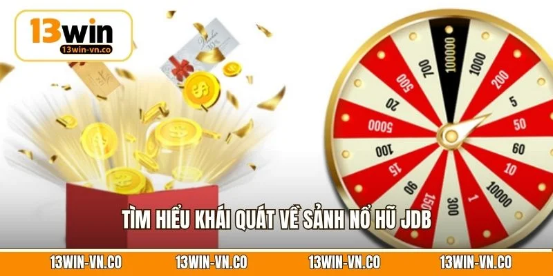 Tìm hiểu khái quát về sảnh nổ hũ JDB
